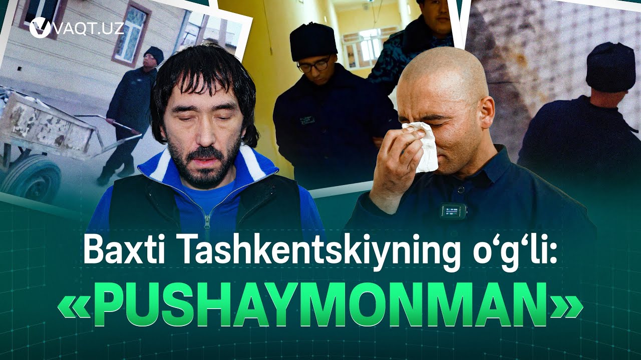 Baxti Tashkentskiyning o‘g‘li: «PUSHAYMONMAN»