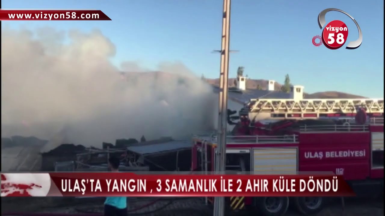SİVAS ULAŞ’TA YANGIN , 3 SAMANLIK İLE 2 AHIR KÜLE DÖNDÜ