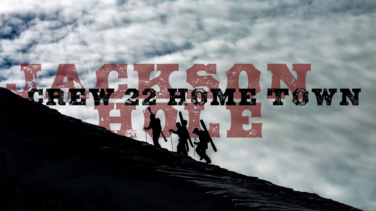 Skiing Jackson Hole's Steep Lines, Deep Snow, and Big Cliffs with Crew 22