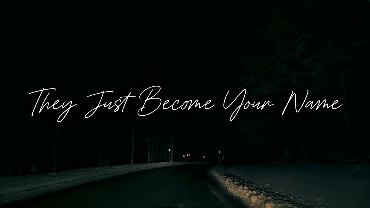 They Just Become Your Name 
