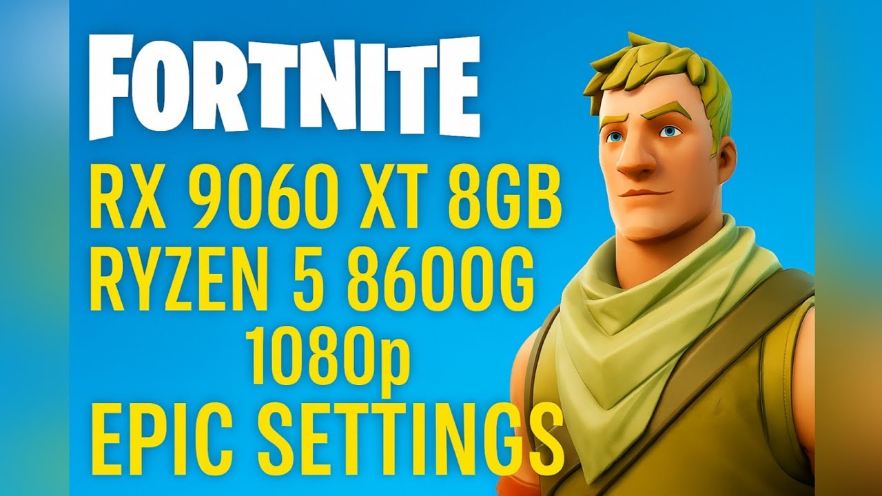 Fortnite | Radeon RX 9060 XT 8GB + RYZEN 5 8600G | Epic Settings | 1080p Gameplay