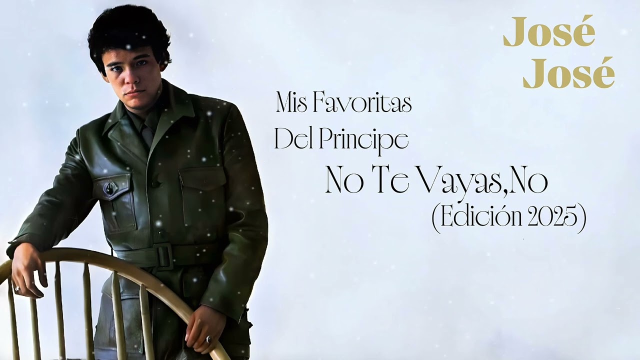 No Te Vayas,No - José José (Edición 2025)