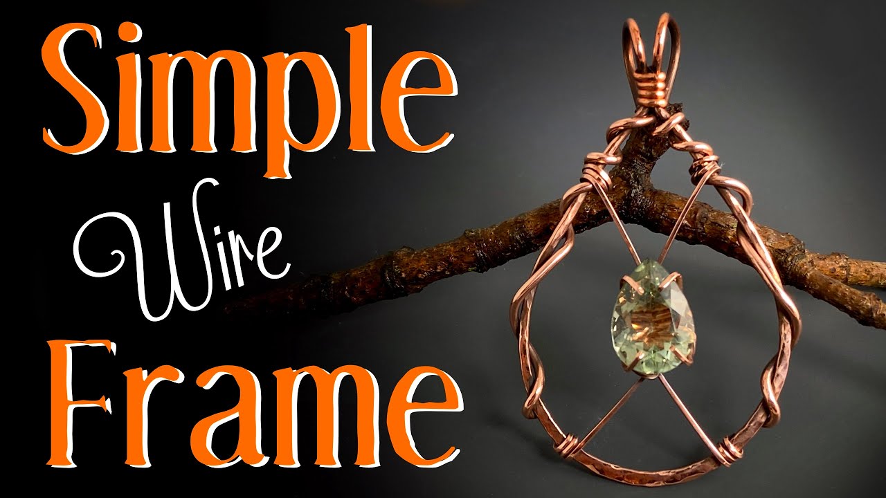Wire Wrapping Tutorial- Simple Wire Frame for Prong Set Faceted Gemstone