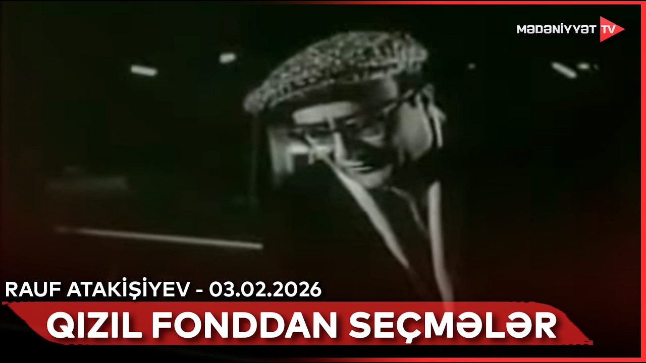 Qızıl fonddan seçmələr - Rauf Atakişiyev | 03.02.2026