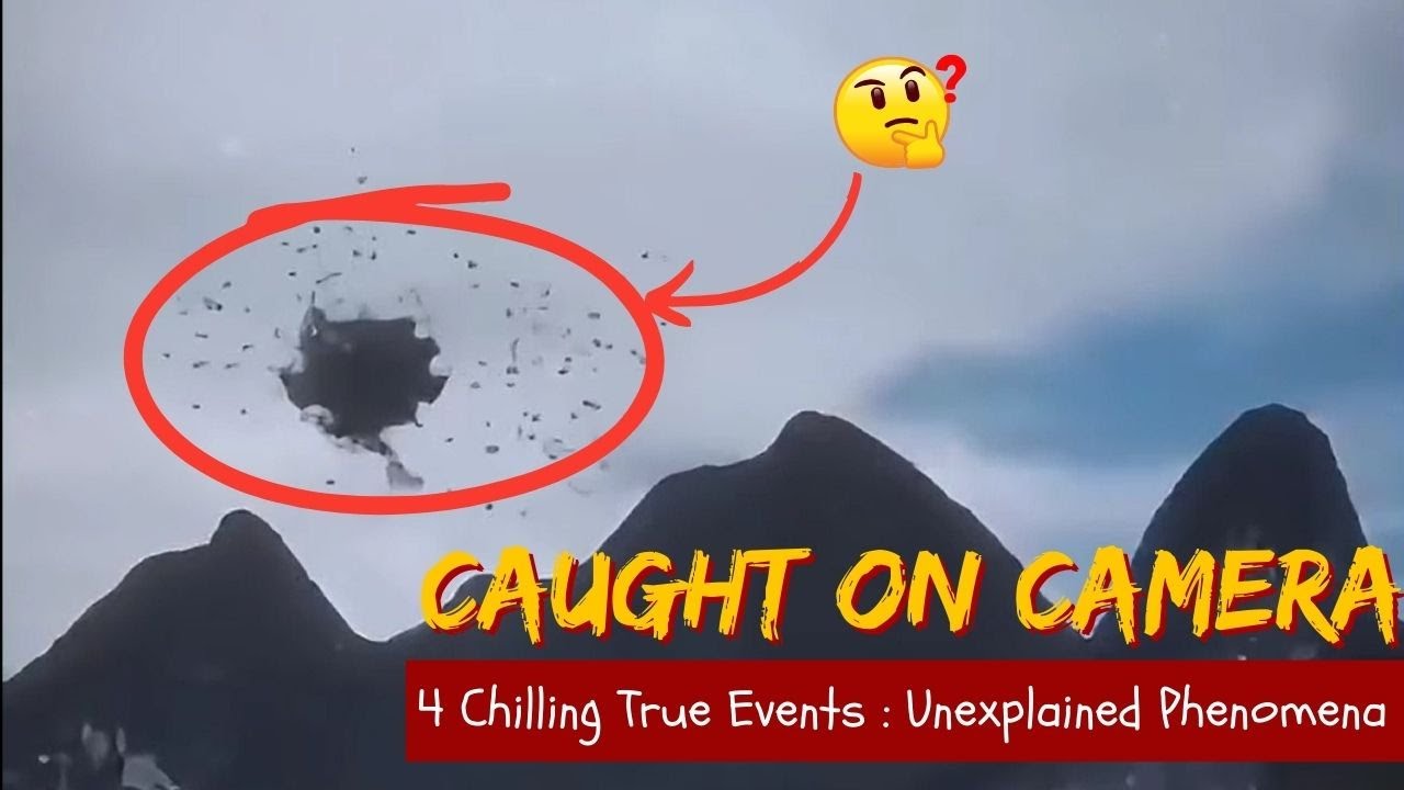 4 Chilling True Events Caught on Camera: Unexplained Phenomena You Won&rsquo;t Believe | Paranormal