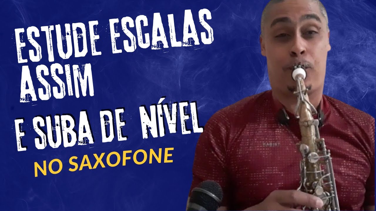 Estude Escalas Assim e Suba de Nível No Saxofone!