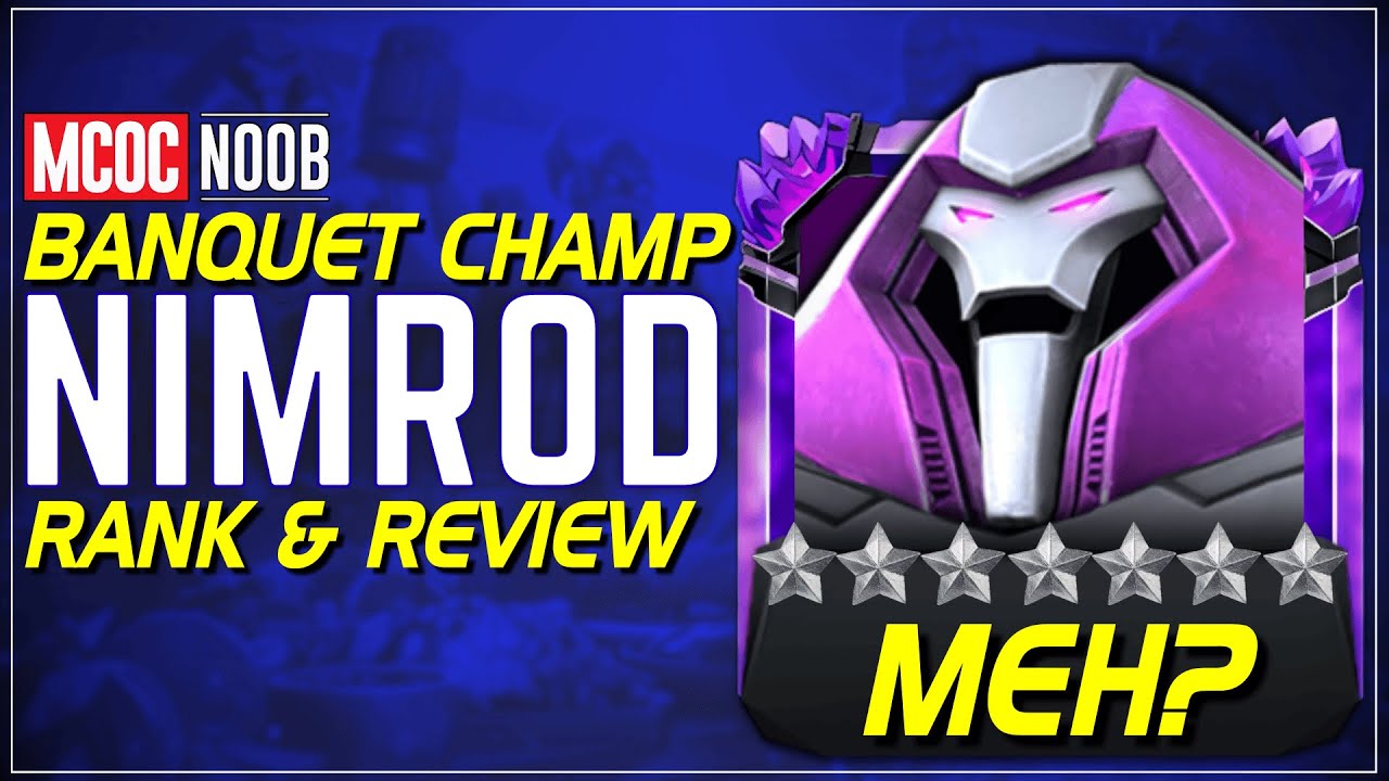 Nimrod 7★ &ndash; The Irrelevant Tech? | Banquet Champ Review | MCOC