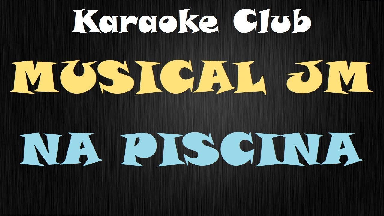 MUSICAL JM - NA PISCINA ( KARAOKE )