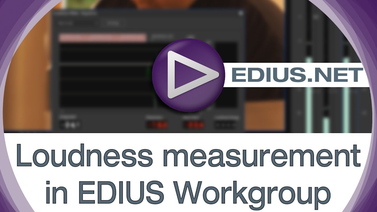 EDIUS.NET Podcast - Loudness measurement in EDIUS Workgroup