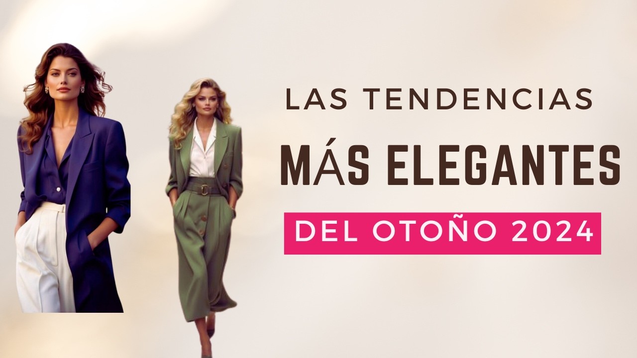 Eleva tu estilo: tendencias más elegantes de otoño 2024