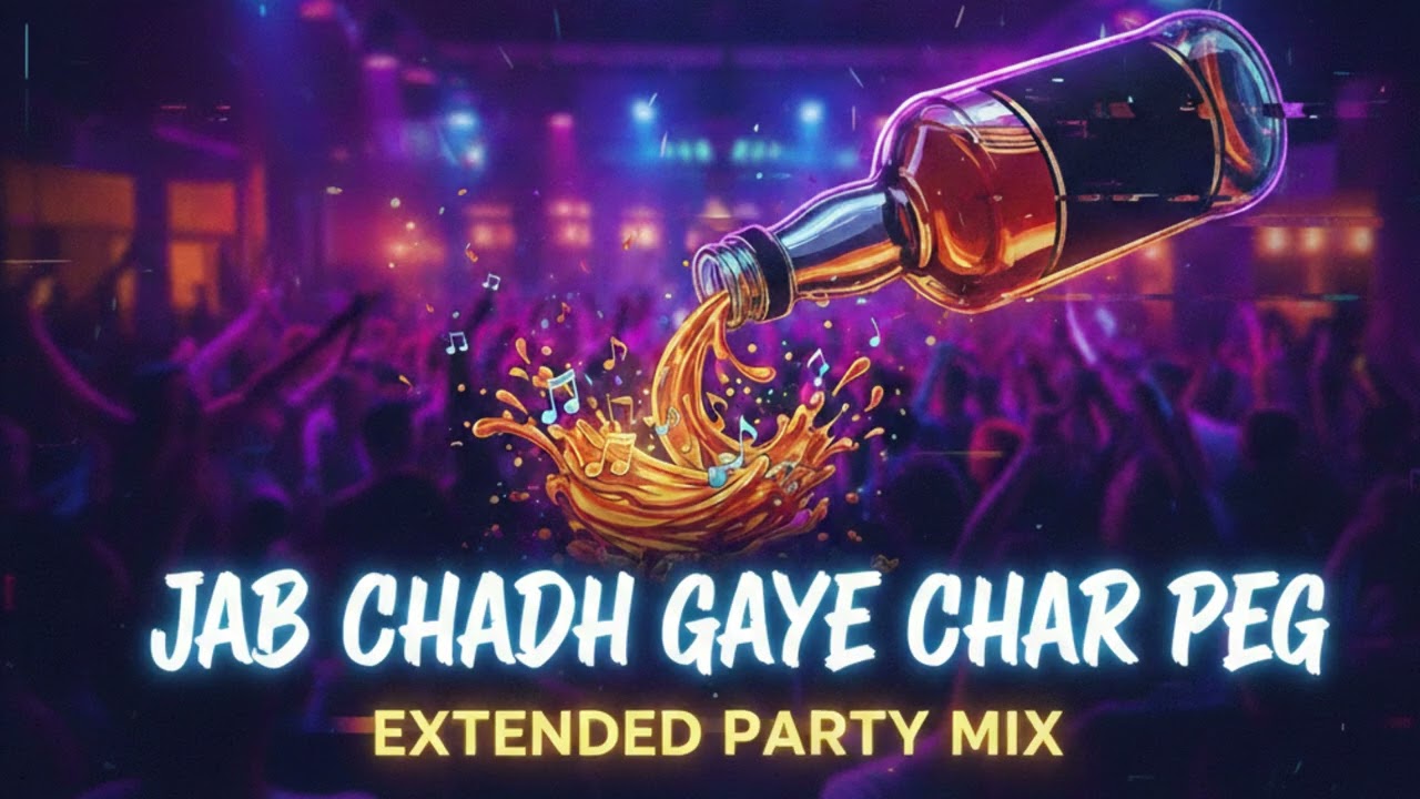 Jab Chadh Gaye Char Peg (Official Party Mix) | New Hindi Dance Song 2026 |