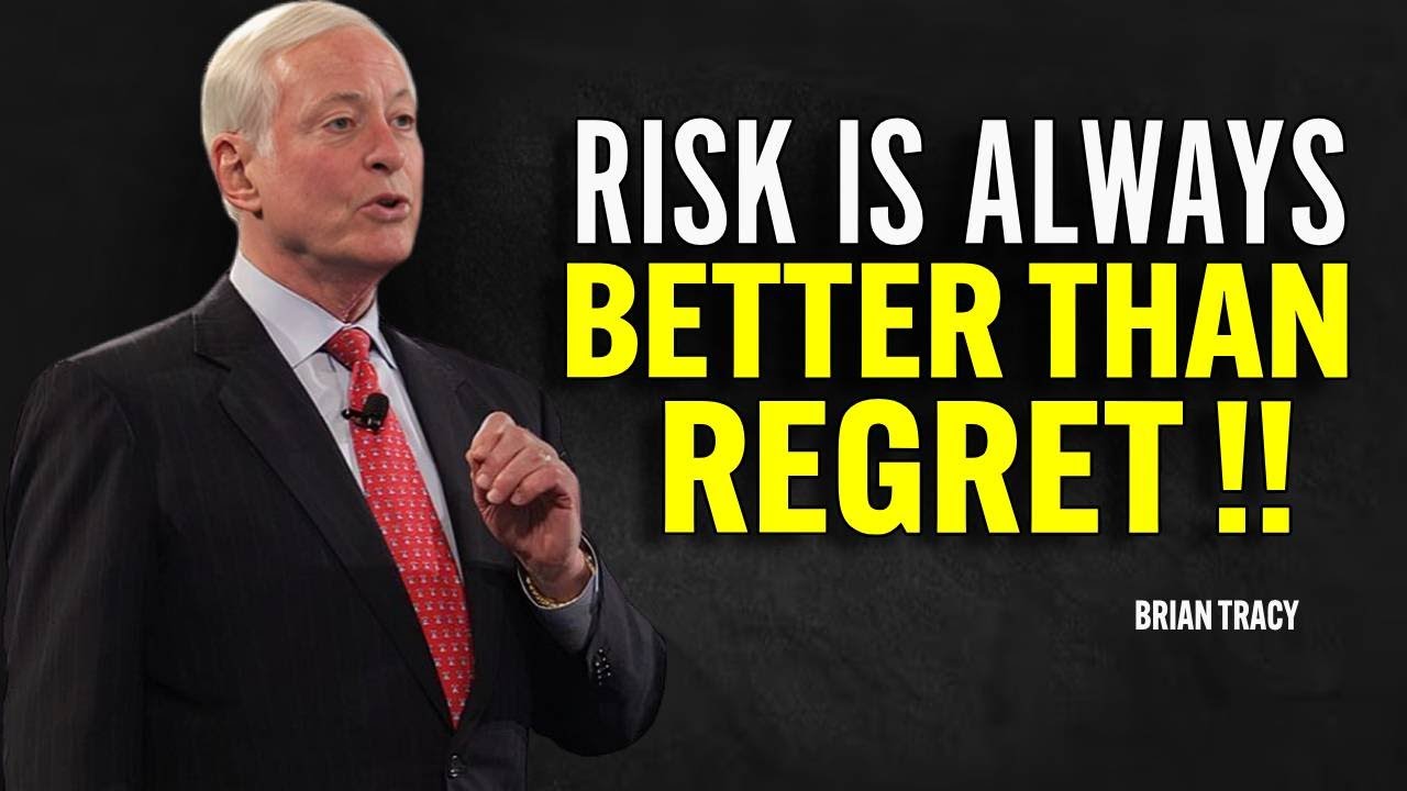 RISK IS ALWAYS BETTER THAN REGRET - Brian Tracy Motivation