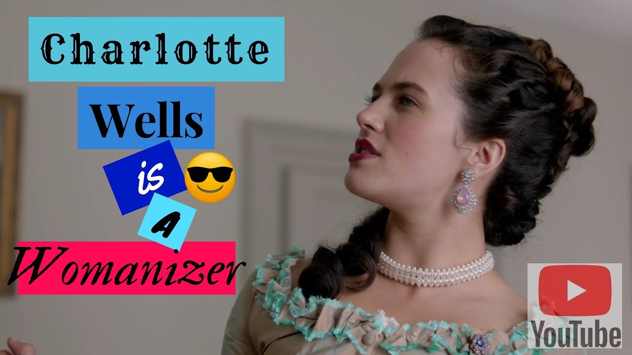 Charlotte Wells is a WOMANIZER!!