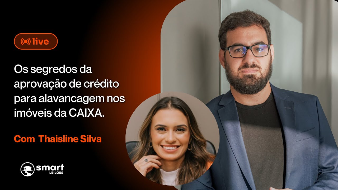 Os segredos da aprovação de crédito para alavancagem nos imóveis da CAIXA, com Thaisline Silva.