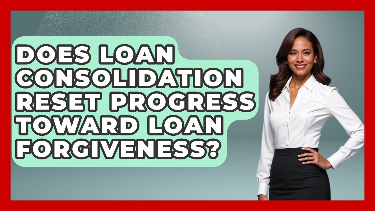 Does Loan Consolidation Reset Progress Toward Loan Forgiveness? | The Student Loan Pros News