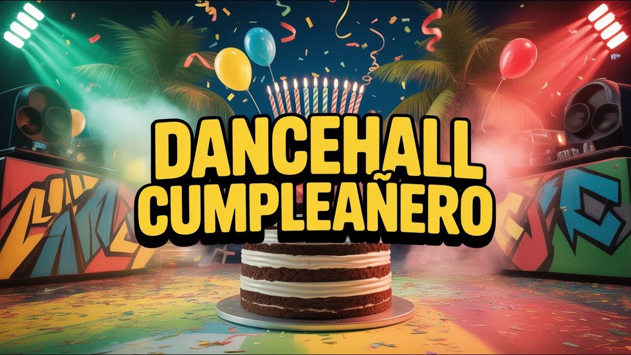 DANCEHALL CUMPLEAÑERO  – “Happy Birthday Dancehall