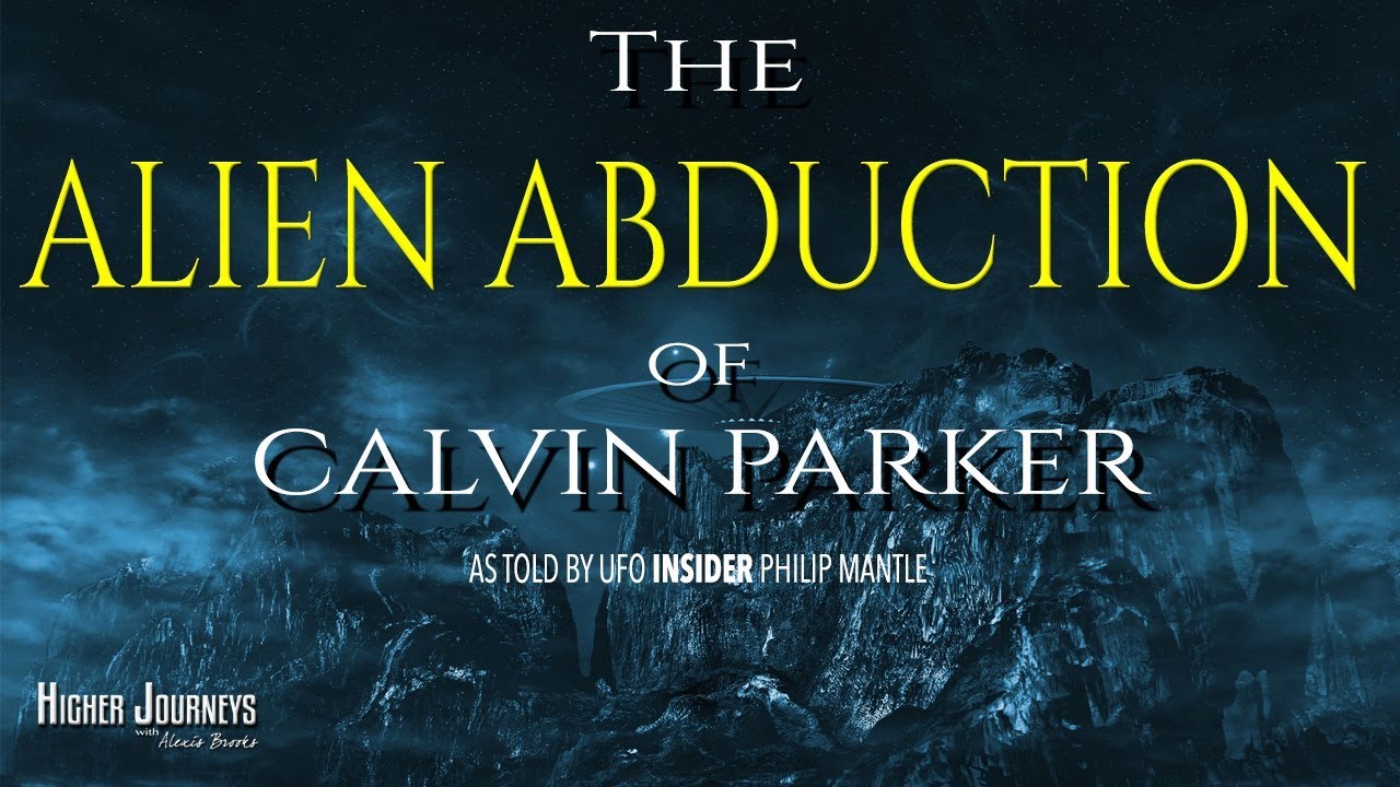 UFO Insider Shares Astonishing Details of Calvin Parker Alien Abduction