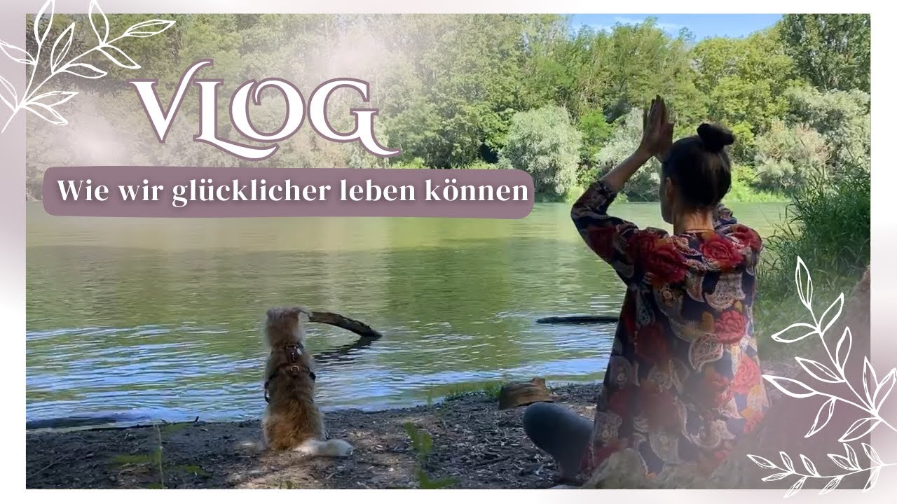 Wie wir glücklicher leben können & Sinn im Leben finden