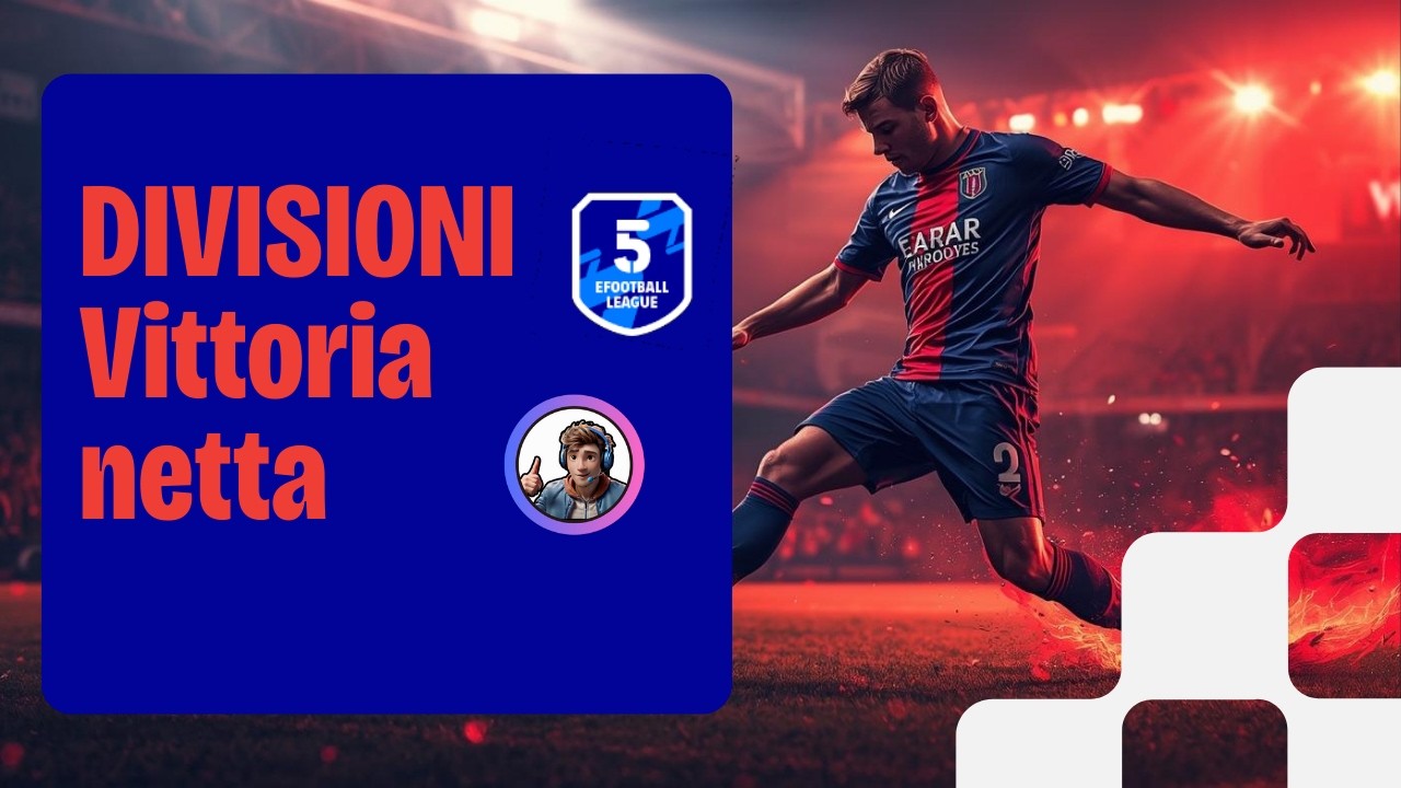 eFootball 2026 -  Campionato Divisione 5 - Vittoria  -  ingiocabile