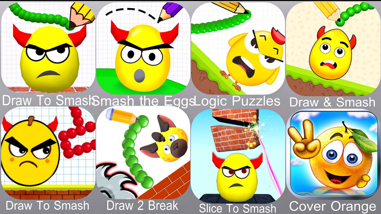 Draw To Smash,Smash the Eggs,Logic Puzzles,Draw & Smash,Draw 2 Break,Slice To Smash,Cover Orange