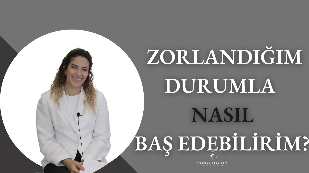 Zorlandığım Durumlarla Nasıl Başa Çıkabilirim?