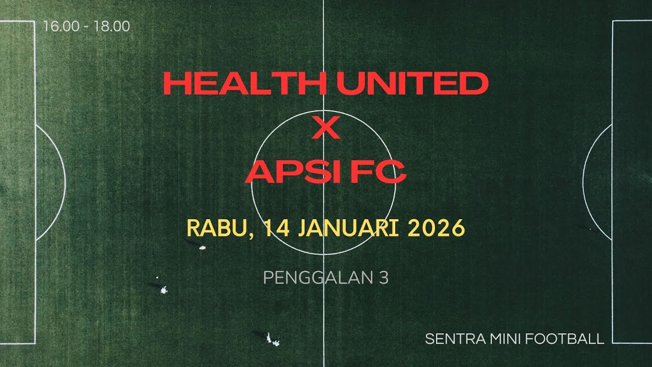 14 Januari 2026 - Health United x Apsi FC - 3