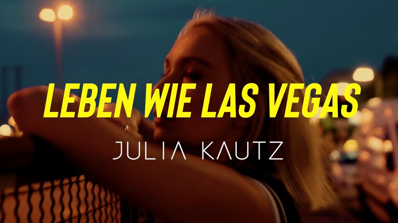 Julia Kautz - Leben wie Las Vegas (Offizielles Musikvideo)