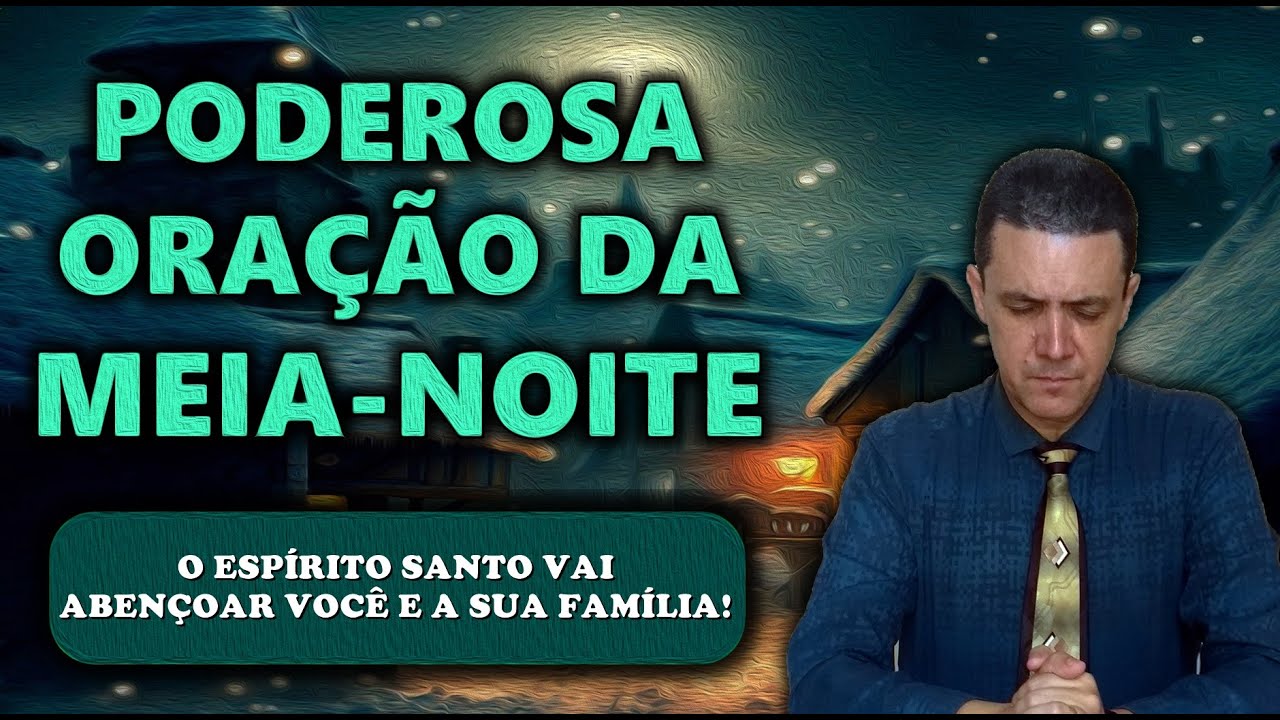 🔴 ORAÇÃO DA MEIA NOITE DE HOJE O ESPÍRITO SANTO VAI ABENÇOAR VOCÊ E A SUA FAMÍLIA!