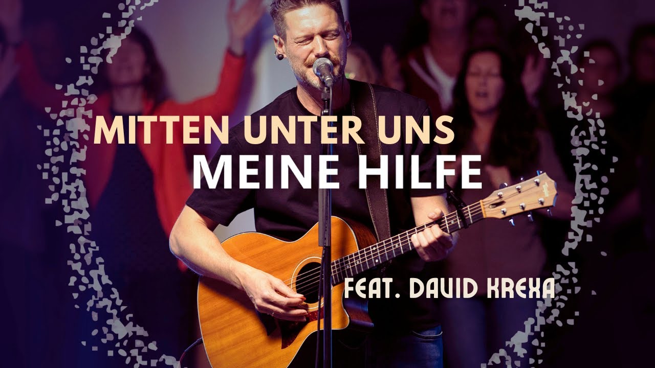 Mitten unter uns &ndash; Meine Hilfe &ndash; (Live) I feat. David Krexa