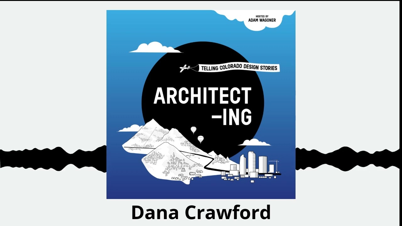 Dana Crawford | ARCHITECT-ING #architecting