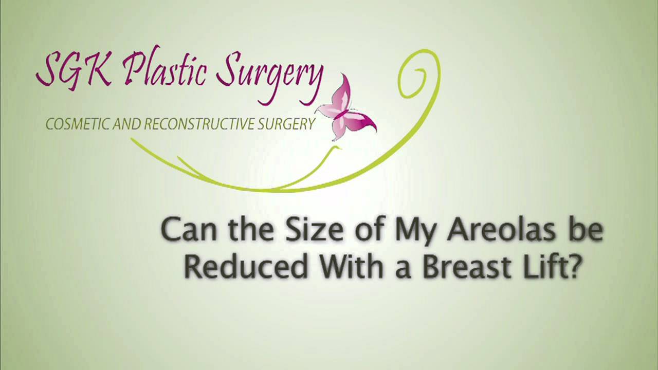 Can the size of my areolas be reduced with a breast lift?