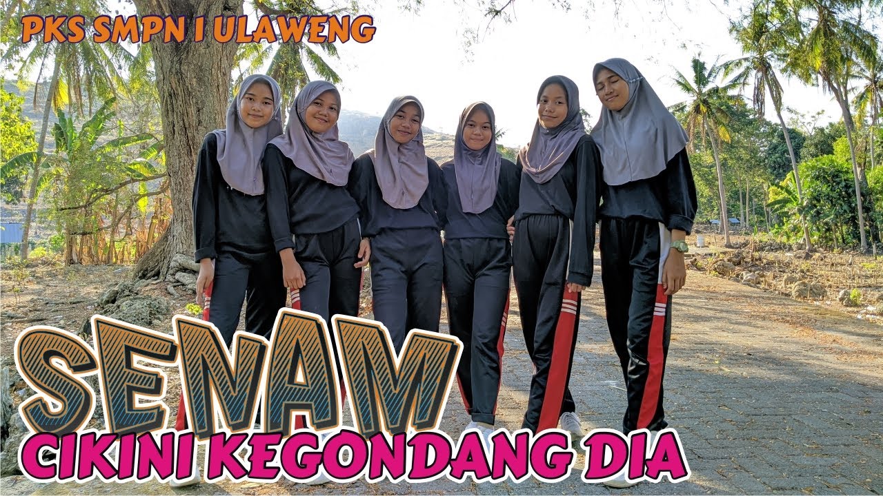 SENAM CIKINI KEGONDANG DIA || PKS SMPN 1 ULAWENG