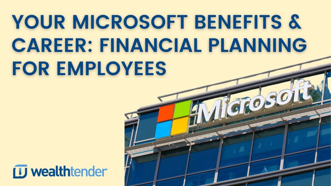 Your Microsoft Benefits & Career: Financial Planning for Employees and Executives