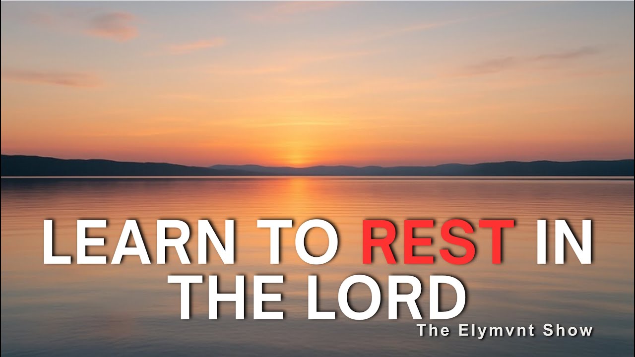 Learn To Rest In The Lord