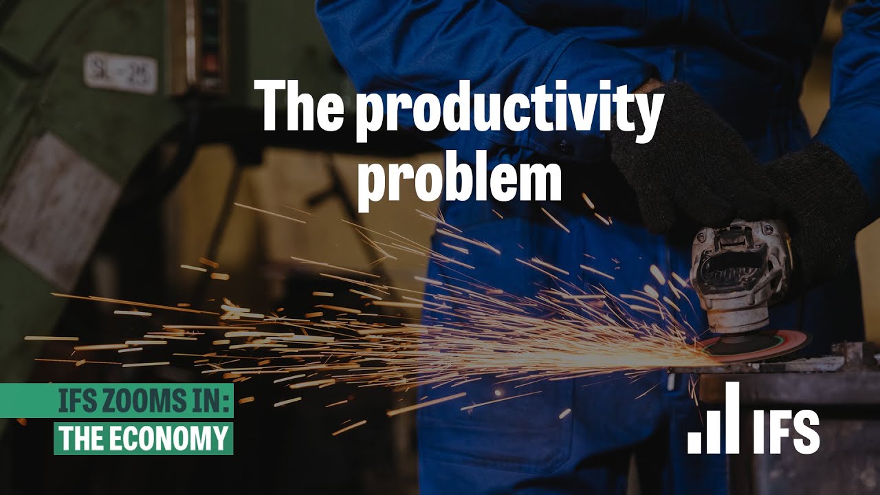 The productivity problem | IFS Zooms In