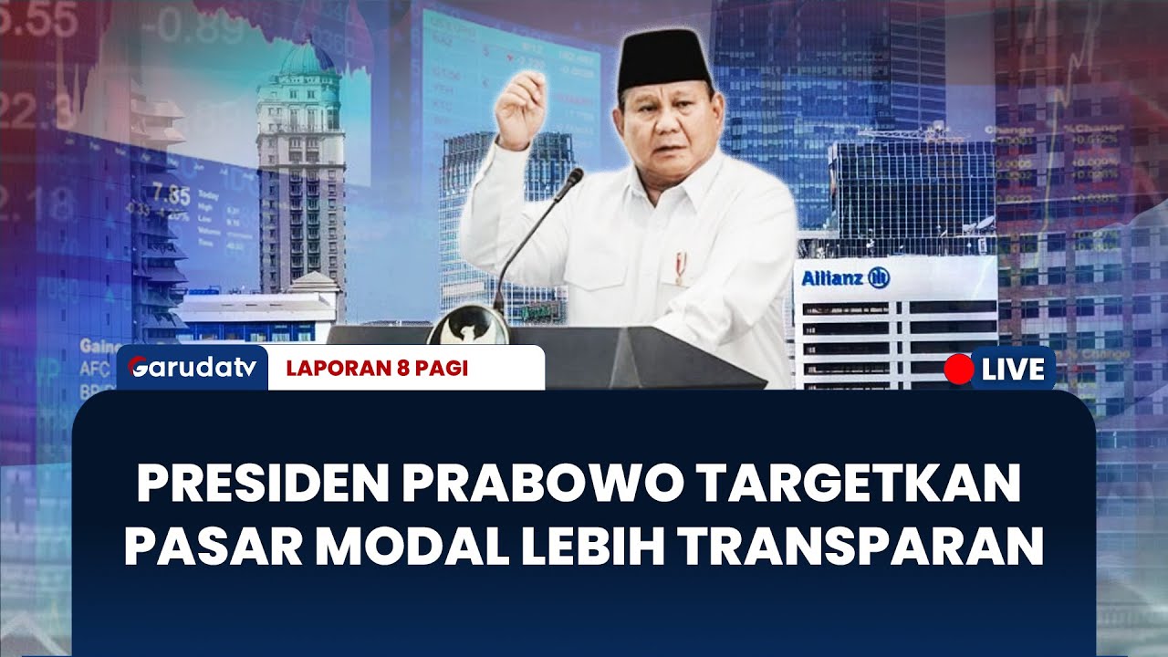 Presiden Prabowo Perintahkan Reformasi Struktural Pasar Modal | LAPORAN 8 PAGI
