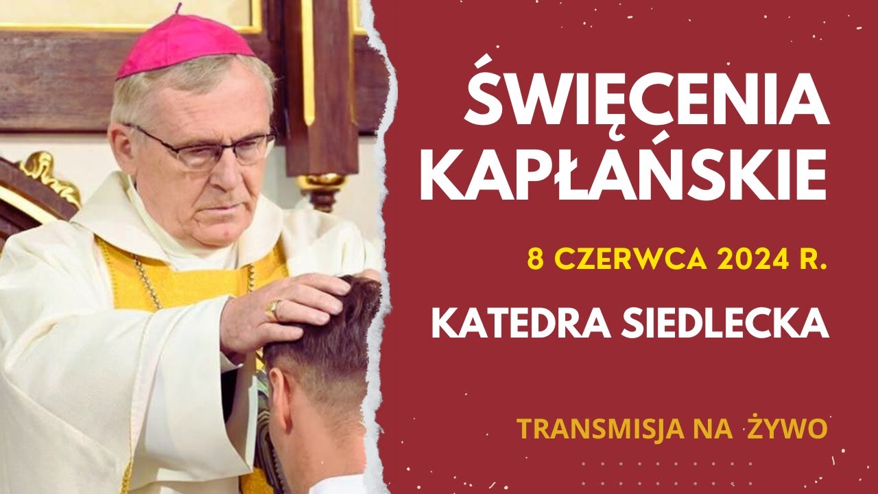 ŚWIĘCENIA KAPŁAŃSKIE - 8 czerwca 2024 r. - katedra siedlecka