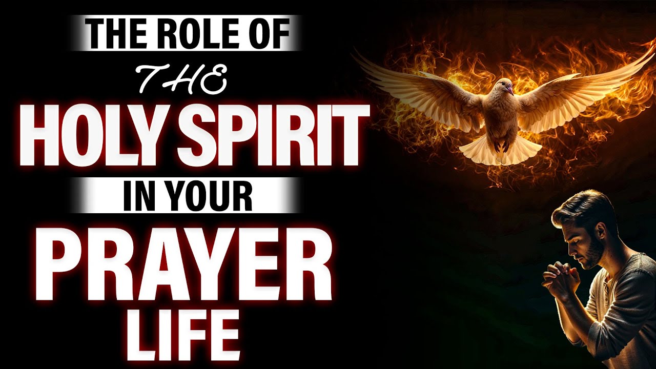 The HOLY SPIRIT'S Powerful Role In Your Prayer Life