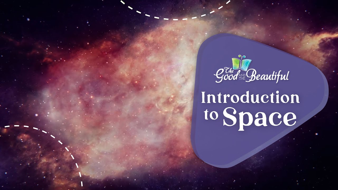 Introduction to Space | Space Science | The Good and the Beautiful