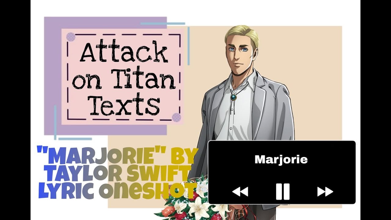AOT Texts [Marjorie by Taylor Swift Lyric Oneshot] (Erwin Smith X Y/N)