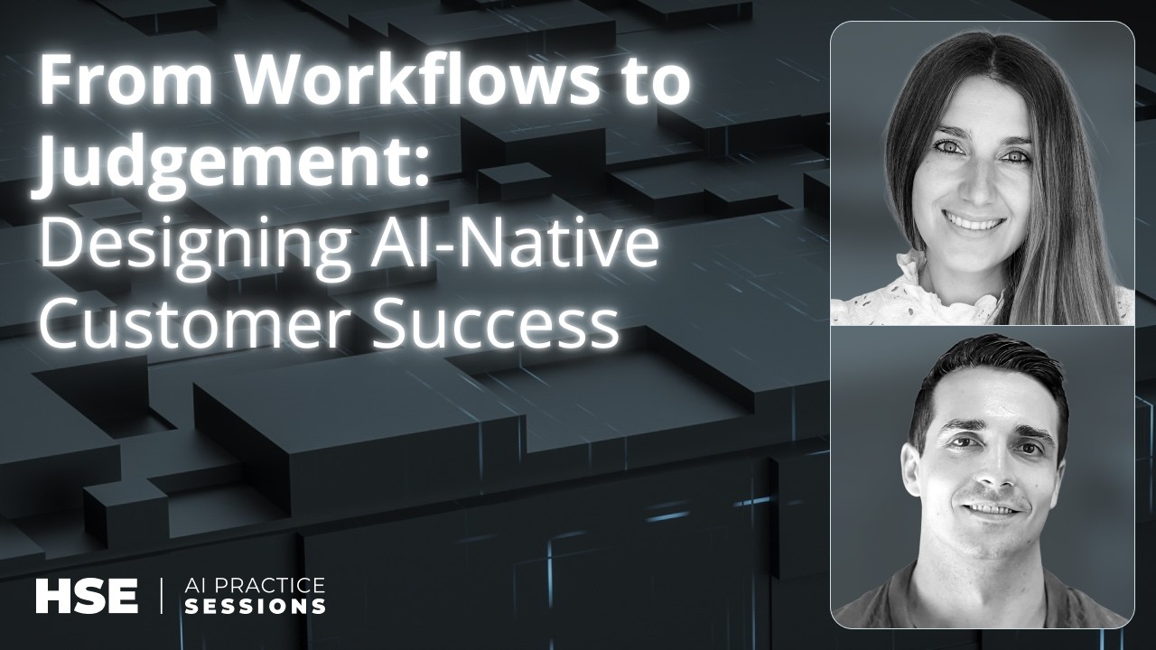 From Workflows to Judgement: Designing AI-Native Customer Success