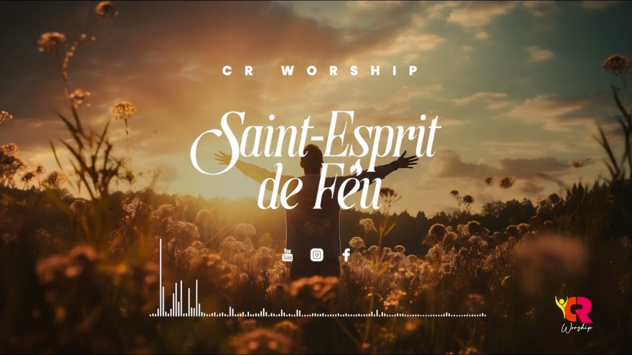 SAINT ESPRIT DE FEU | 45 MINUTES DANS TA PRÉSENCE | CR WORSHIP