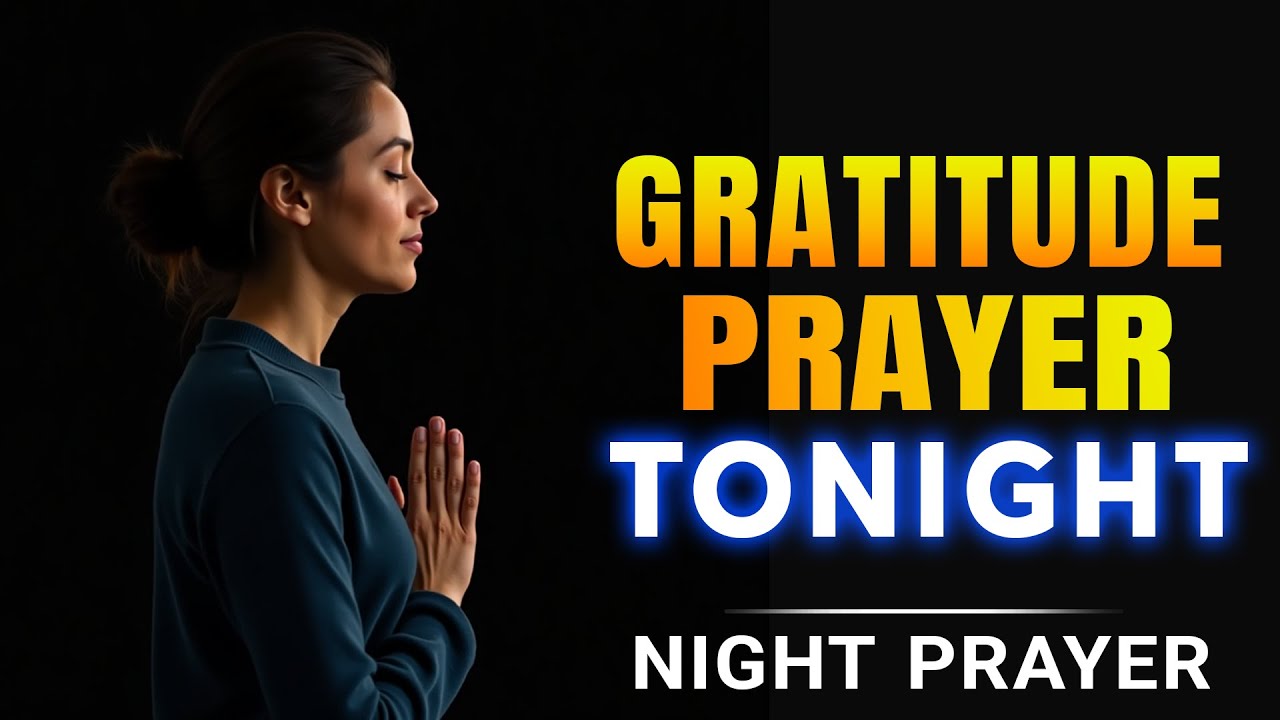 Gratitude Prayer Before Going To Sleep | A Peaceful Night Prayer for Rest & Blessings
