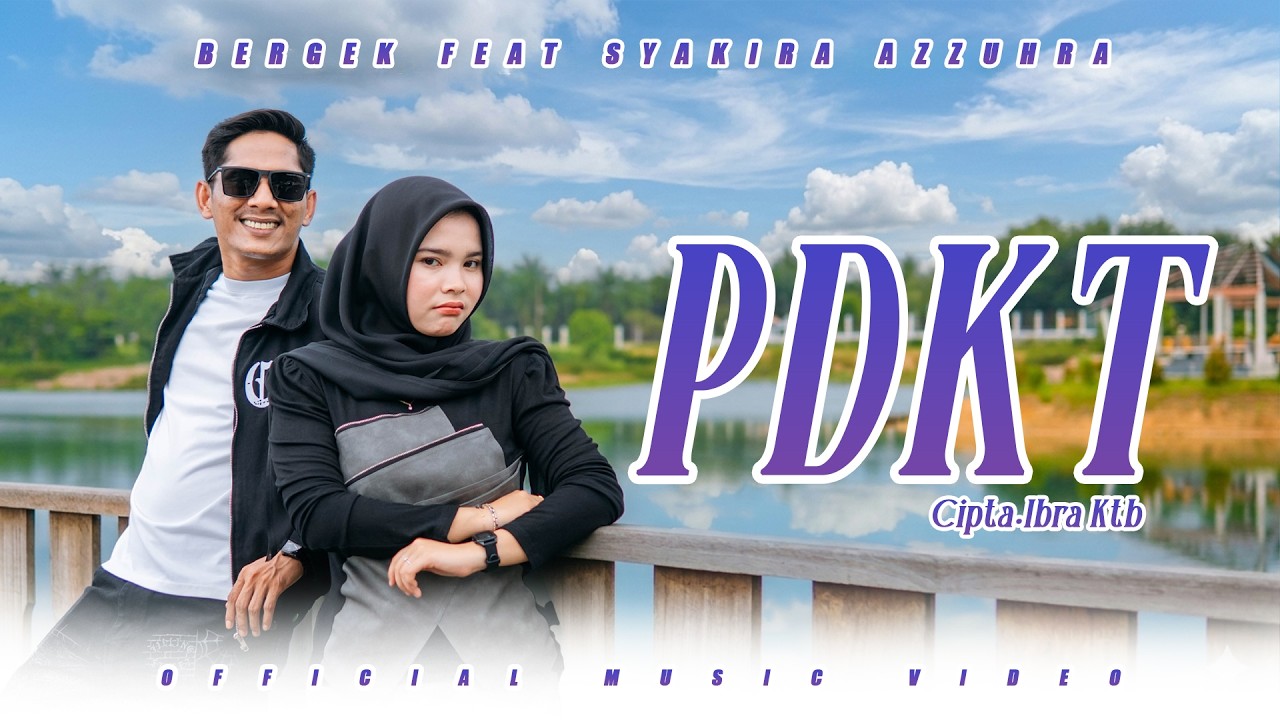Bergek Feat Syakira Azzuhra - PDKT (Official Music Video)