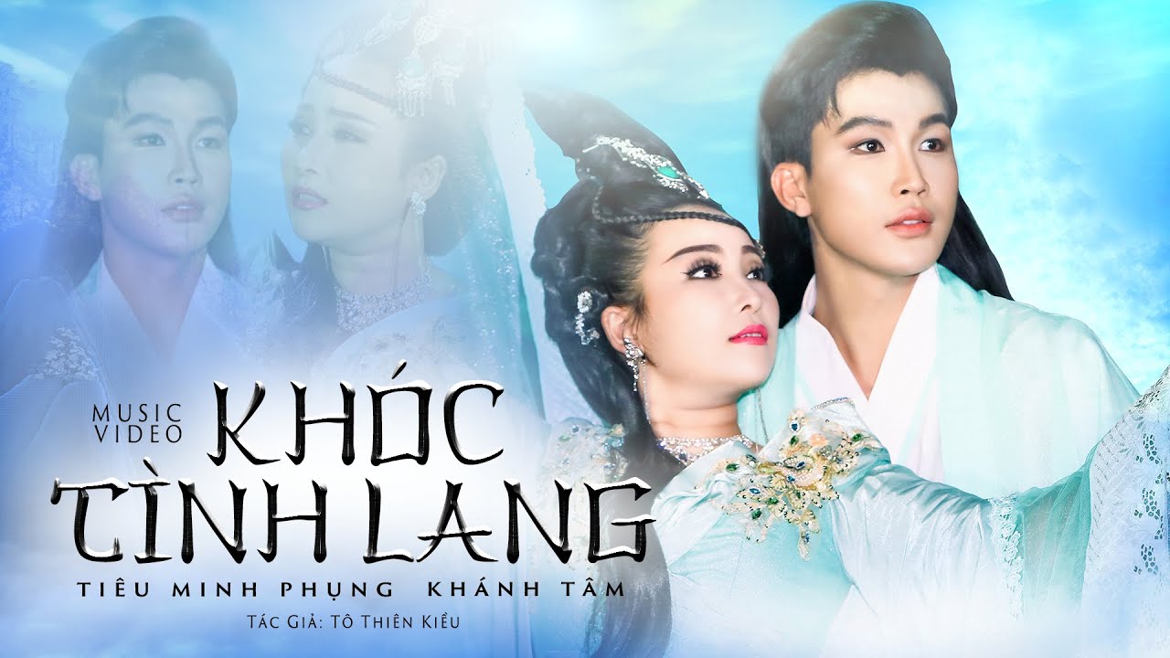 KHÓC TÌNH LANG || TIÊU MINH PHỤNG - KHÁNH TÂM   | MV OFFICIAL