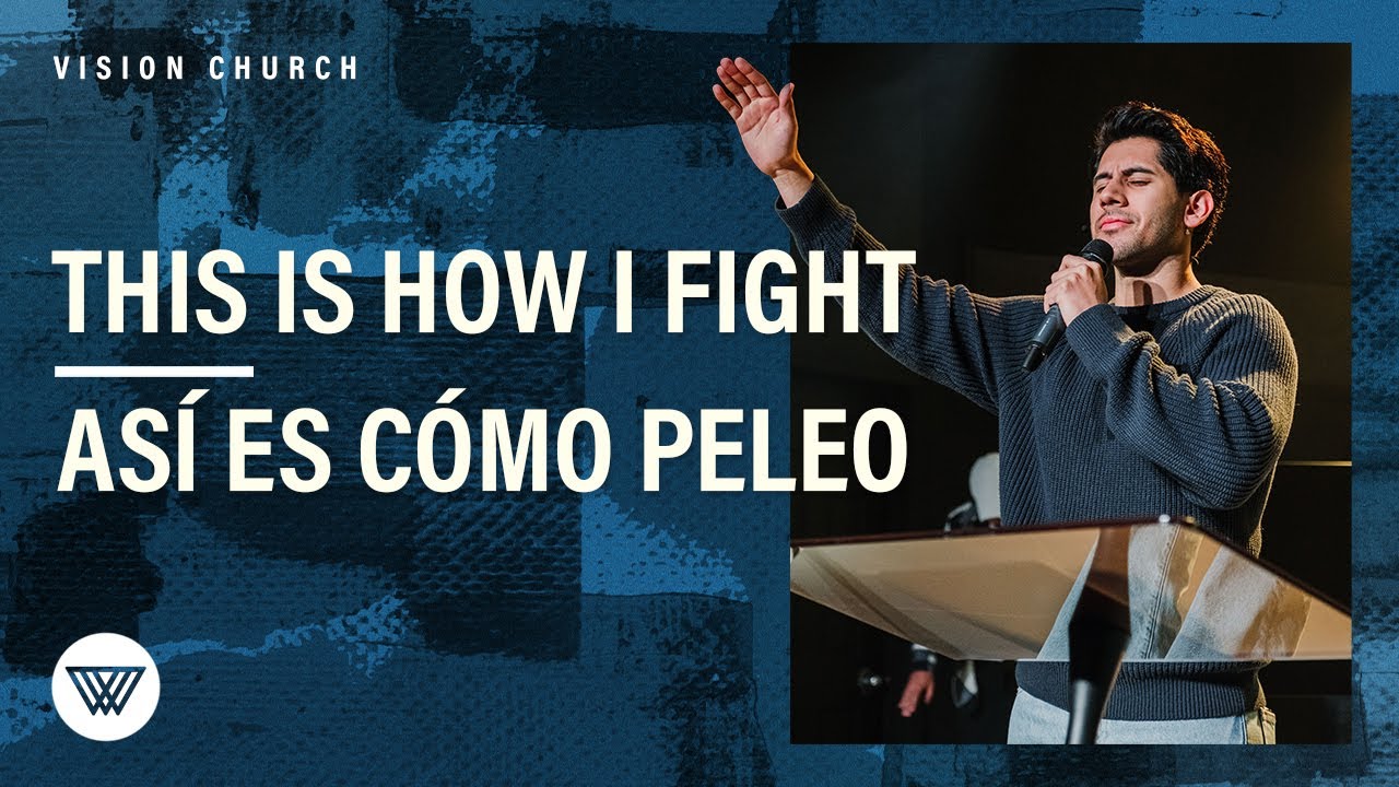 This is How I Fight // Así Es Cómo Peleo | Pastor Nito Beiza | Vision Church