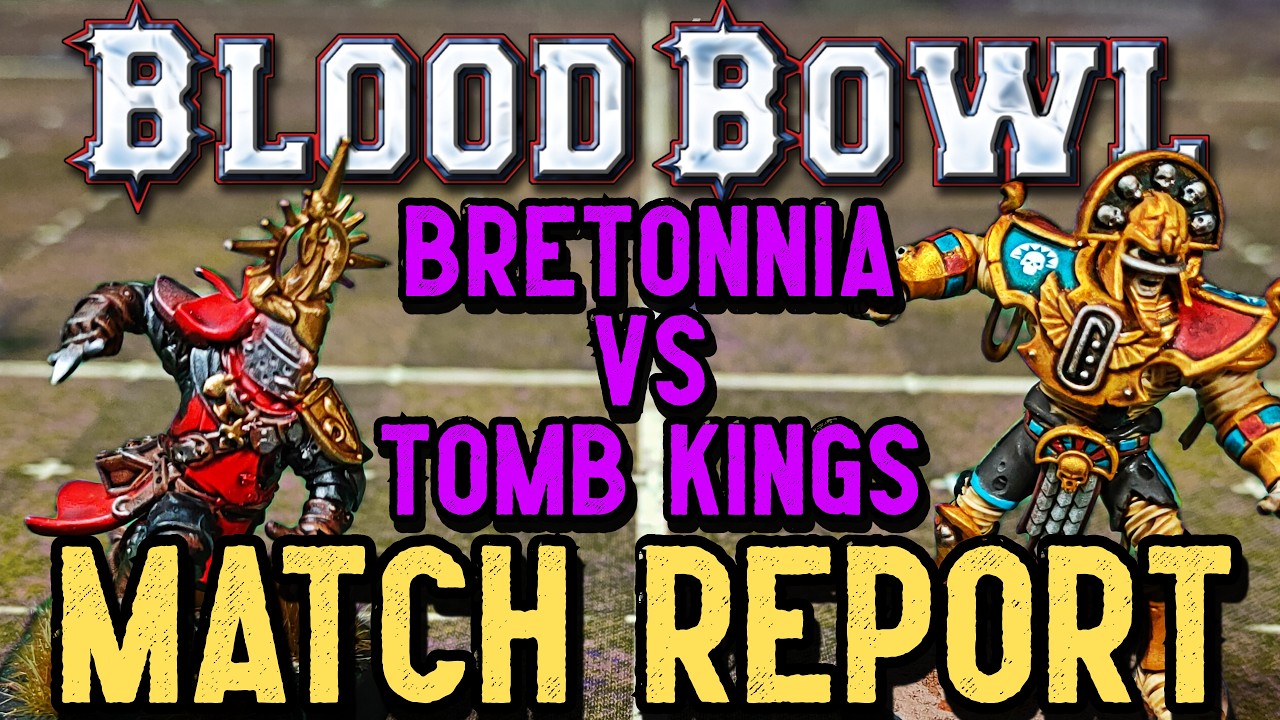 Blood Bowl Match Report - BRETONNIA vs TOMB KINGS