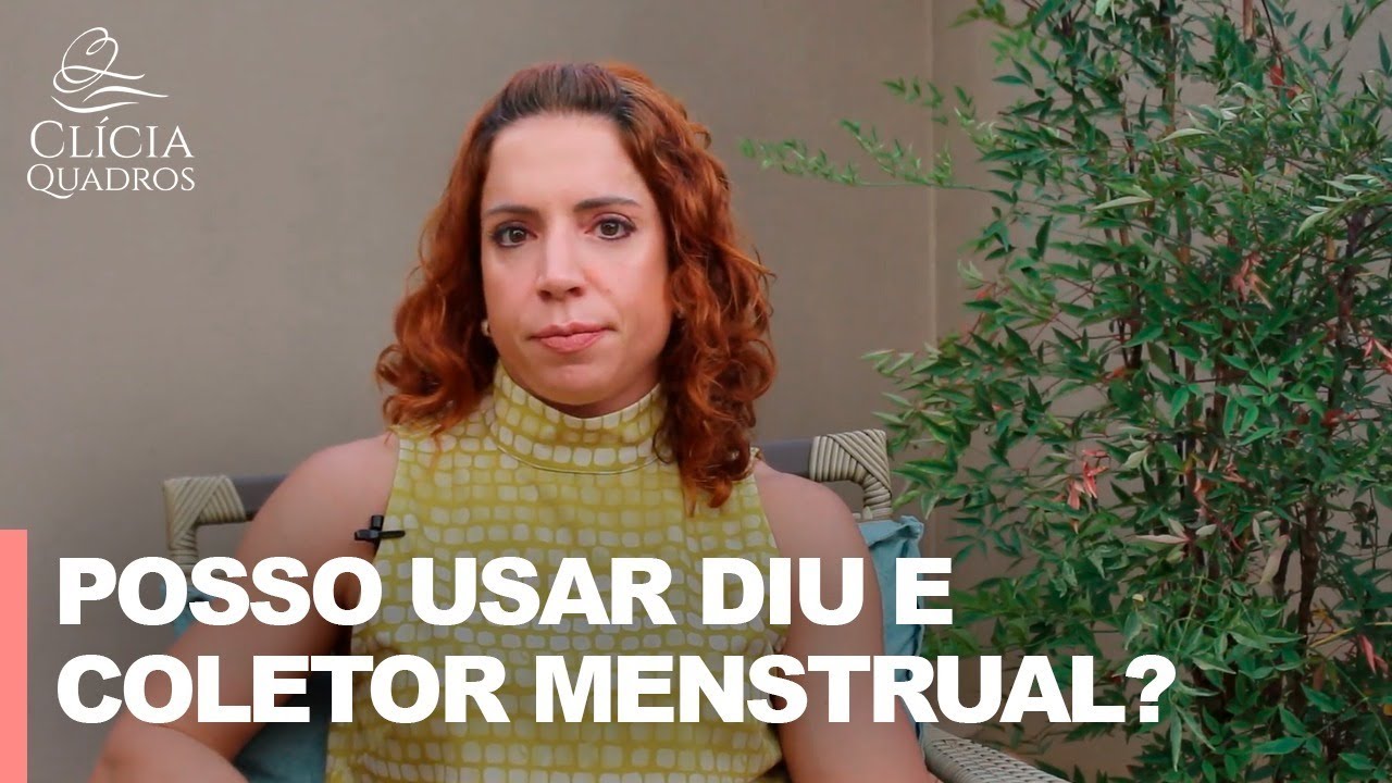 POSSO USAR DIU E COLETOR MENSTRUAL?