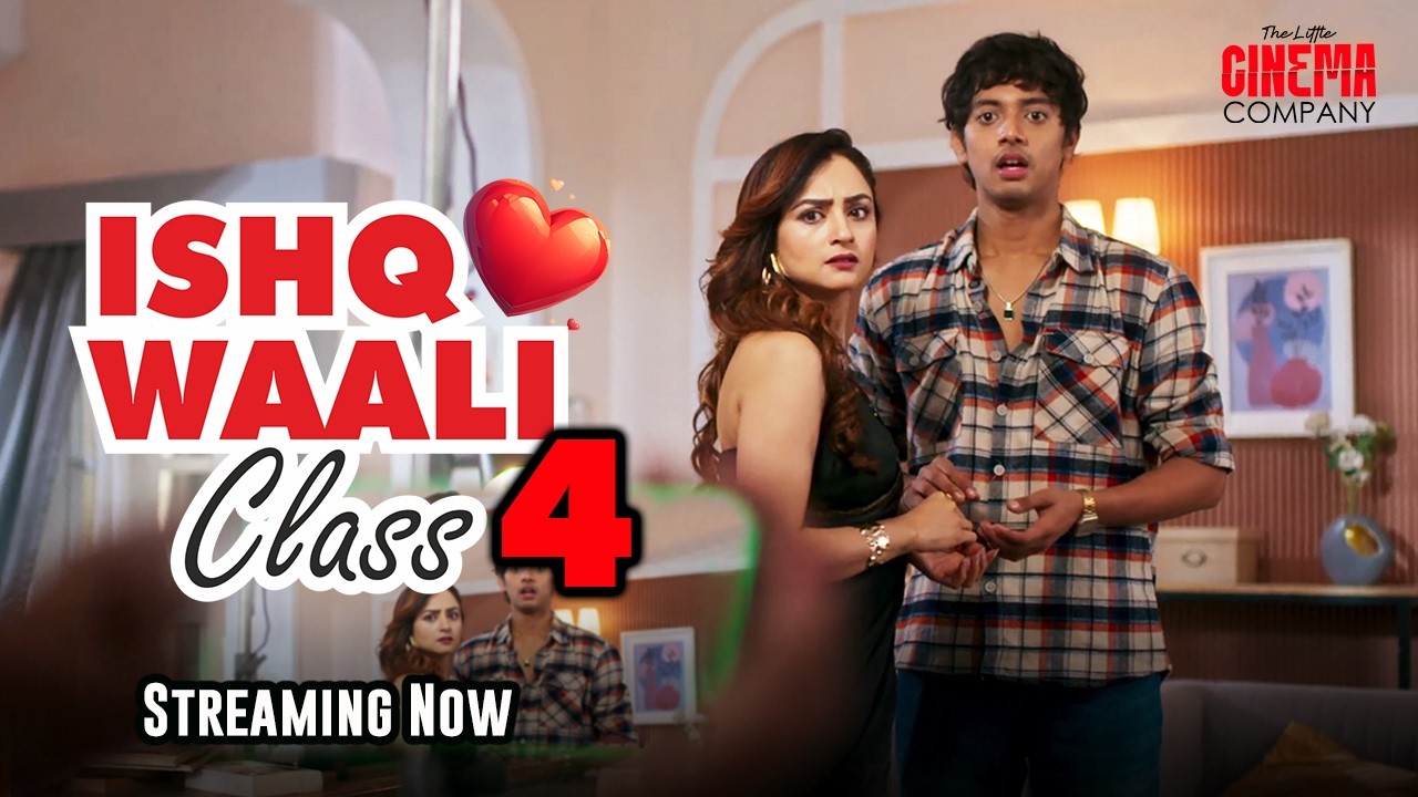 Ishq Waali Class EP 4 OUT NOW | The Storm Begins Now | Madirakshi Mundle | The Little Cinema Company