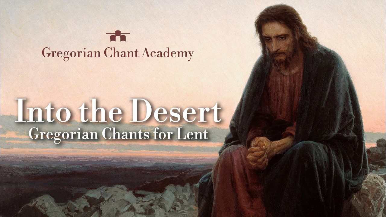 Into the Desert: Gregorian Chants for Lent (Full Album) - Gregorian Chant Academy